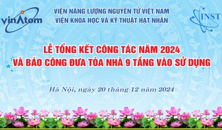 Lễ tổng kết công tác năm 2024 của Viện Khoa học và Kỹ thuật hạt nhân