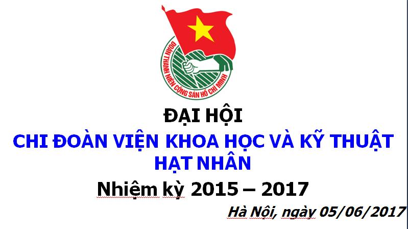 Đại hội Chi đoàn Viện KH&KTHN nhiệm kỳ 2017-2019